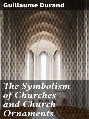 cover image of The Symbolism of Churches and Church Ornaments